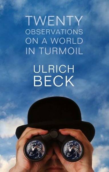Cover for Beck, Ulrich (Ludwig-Maximilian University in Munich) · Twenty Observations on a World in Turmoil (Pocketbok) (2012)