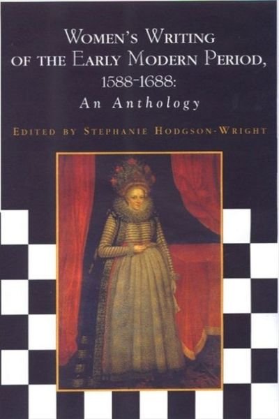 Cover for Stephanie Hodgson-Wright · Women's Writing of the Early Modern Period, 1588-1688: An Anthology - Women's Writing Anthologies (Taschenbuch) (2002)