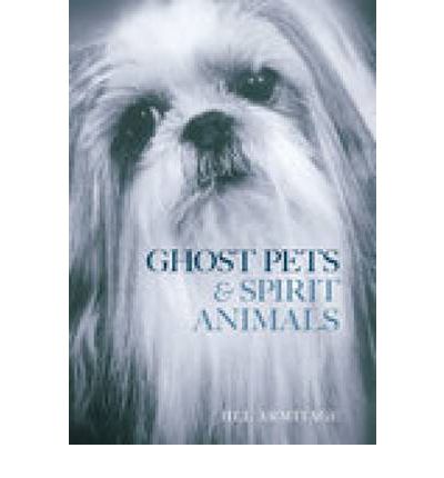 Ghost Pets and Spirit Animals - Jill Armitage - Książki - The History Press Ltd - 9780752439976 - 1 czerwca 2006