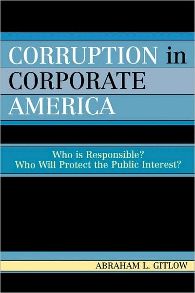 Cover for Abraham L. Gitlow · Corruption in Corporate America: Who is Responsible? Who Will Protect the Public Interest? (Paperback Bog) (2005)