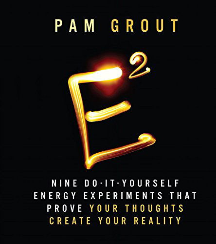 Cover for Pam Grout · E-Squared: Nine Do-It-Yourself Energy Experiments that Prove Your Thoughts Create Your Reality (Innbunden bok) (2014)