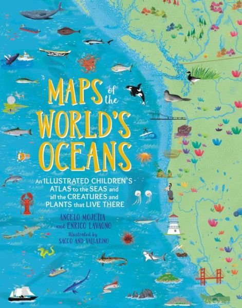Cover for Angelo Mojetta · Maps of the World's Oceans: An Illustrated Children's Atlas to the Seas and all the Creatures and Plants that Live There (Hardcover Book) (2019)