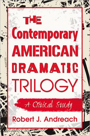 Cover for Robert J. Andreach · The Contemporary American Dramatic Trilogy: A Critical Study (Paperback Book) (2012)