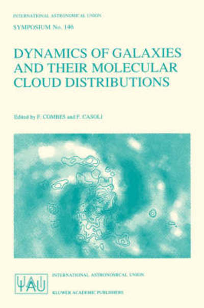 Dynamics of Galaxies and Their Molecular Cloud Distributions - International Astronomical Union Symposia - F Combes - Books - Springer - 9780792310976 - January 31, 1991