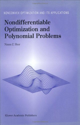 Nondifferentiable Optimization and Polynomial Problems - Nonconvex Optimization and Its Applications - N. Z. Shor - Bøker - Springer - 9780792349976 - 31. mars 1998