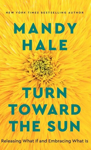 Cover for Mandy Hale · Turn Toward the Sun (Hardcover Book) (2022)