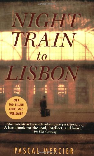 Cover for Pascal Mercier · Night Train to Lisbon: a Novel (Paperback Bog) [Reprint edition] (2008)