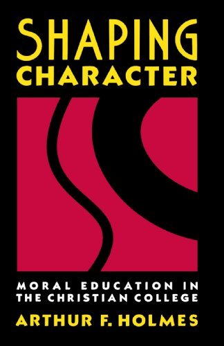 Cover for Mr. Arthur F. Holmes · Shaping Character: Moral Education in the Christian College (Paperback Book) (1990)