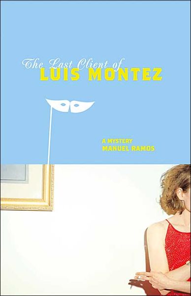 The Last Client of Luis Montez: A Mystery - Latino Voices - Manuel Ramos - Books - Northwestern University Press - 9780810120976 - June 30, 2004