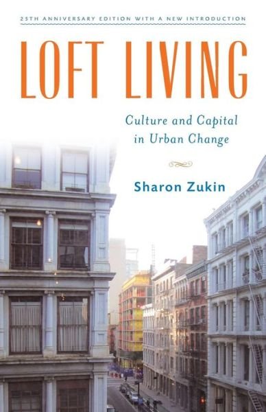 Cover for Sharon Zukin · Loft Living: Culture and Capital in Urban Change (Taschenbuch) [25 Revised edition] (2014)