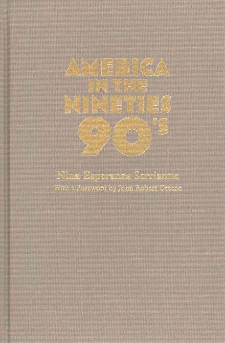 Cover for Nina Esperanza Serrianne · America in the Nineties - America in the Twentieth Century (Hardcover Book) (2015)