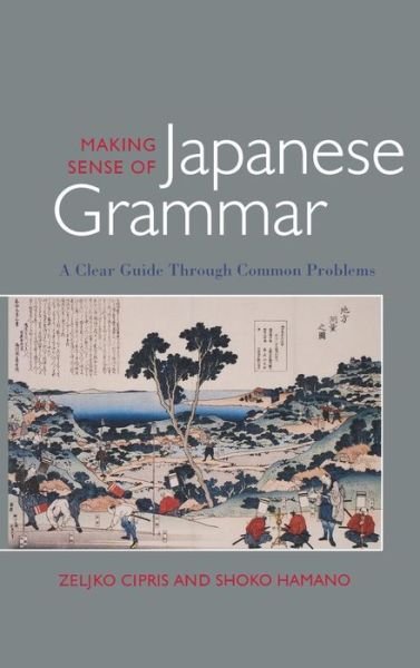 Cover for Zeljko Cipris · Making Sense of Japanese Grammar: a Clear Guide Through Common Problems (Innbunden bok) (2002)