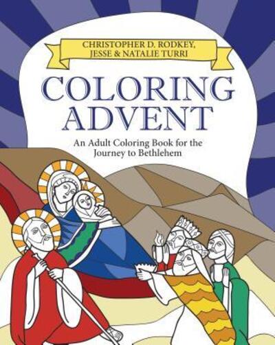 Coloring Advent : An Adult Coloring Book for the Journey to Bethlehem - Christopher Rodkey - Książki - CBP - 9780827203976 - 1 września 2017