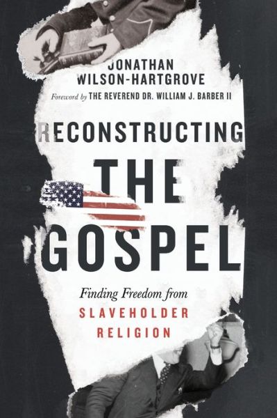 Cover for Jonathan Wilson–hartgrov · Reconstructing the Gospel – Finding Freedom from Slaveholder Religion (Paperback Book) (2020)