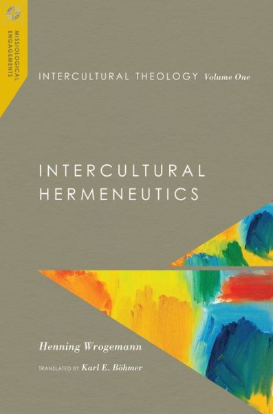 Cover for Henning Wrogemann · Intercultural Theology, Volume One – Intercultural Hermeneutics (Hardcover Book) (2016)