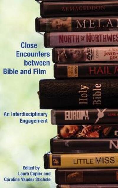 Cover for Laura Copier · Close Encounters between Bible and Film : An Interdisciplinary Engagement (Hardcover Book) (2016)