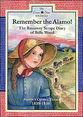 Cover for Lisa Waller Rogers · Remember the Alamo!: The Runaway Scrape Diary of Belle Wood, Austin's Colony, Texas, 1835-1836 - Lone Star Journals (Hardcover Book) (2003)