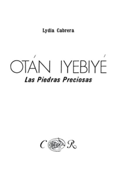 Otan Iyebiye - Lydia Cabrera - Books - Cdiciones Universal - 9780897293976 - June 12, 2023