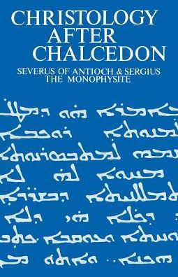 Cover for Iain Torrance · Christology after Chalcedon: Severus of Antioch &amp; Sergius the Monophysite (Paperback Book) (2012)