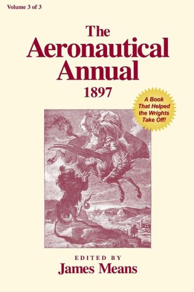 Cover for James Means · The Aeronautical Annual 1897: a Book That Helped the Wrights Take off (Taschenbuch) (2015)