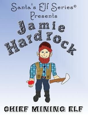 Cover for Joe Moore · Jamie Hardrock, Chief Mining Elf (Taschenbuch) (2014)
