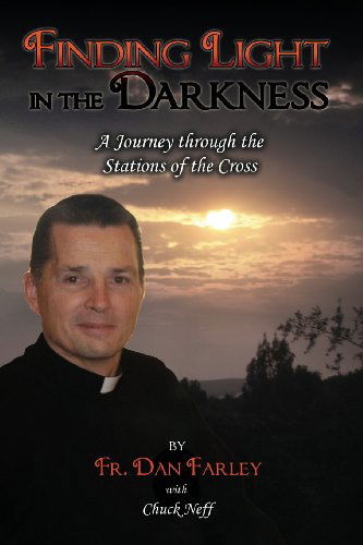 Cover for Fr Dan Farley · Finding Light in the Darkness, a Journey Through the Stations of the Cross (Paperback Bog) (2013)