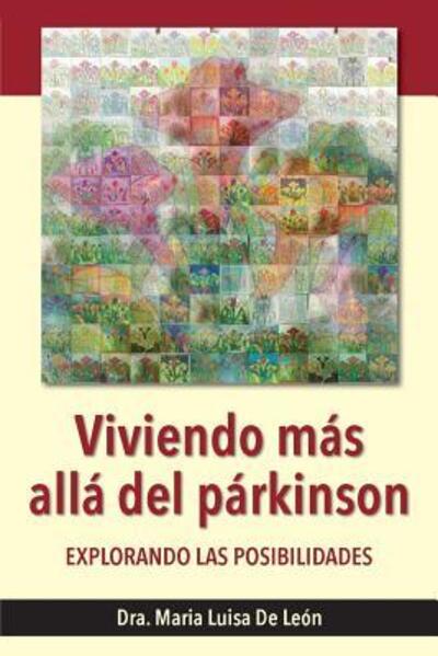 Viviendo Mas Alla del Parkinson - Dra Maria Luisa de Leon - Books - Thewordverve Inc - 9780999247976 - November 18, 2017