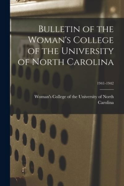 Cover for Woman's College of the University of · Bulletin of the Woman's College of the University of North Carolina; 1941-1942 (Taschenbuch) (2021)