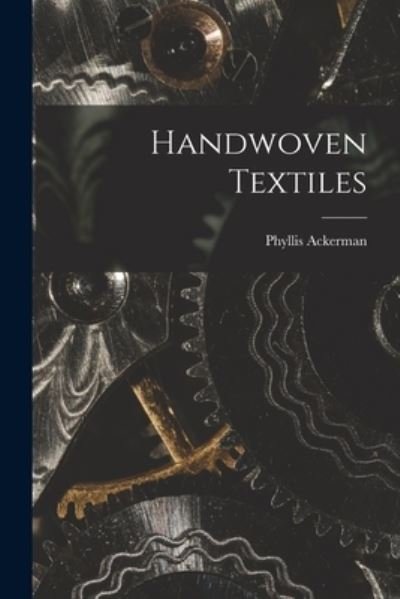 Cover for Phyllis 1893-1977 Ackerman · Handwoven Textiles (Paperback Bog) (2021)