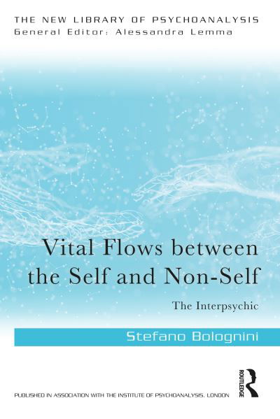 Cover for Stefano Bolognini · Vital Flows Between the Self and Non-Self: The Interpsychic - The New Library of Psychoanalysis (Paperback Book) (2022)