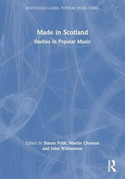 Made in Scotland: Studies in Popular Music - Routledge Global Popular Music Series (Paperback Book) (2023)