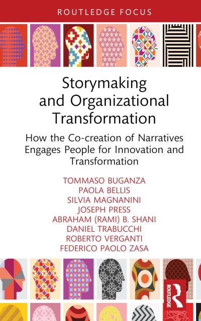 Cover for Buganza, Tommaso (Dpt. di Inge. Gest. Politecnico di Milano) · Storymaking and Organizational Transformation: How the Co-creation of Narratives Engages People for Innovation and Transformation (Hardcover Book) (2022)