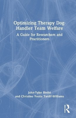 Cover for Binfet, John-Tyler (University of British Columbia, Canada) · Optimizing Therapy Dog-Handler Team Welfare: A Guide for Researchers and Practitioners (Hardcover Book) (2025)