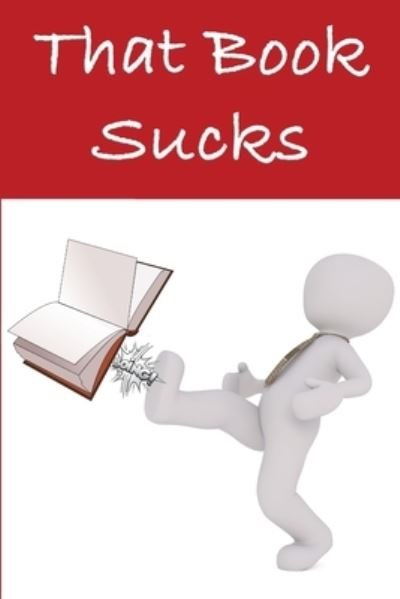That Book Sucks - Gabriel Bachheimer - Books - Blurb - 9781034167976 - July 3, 2024