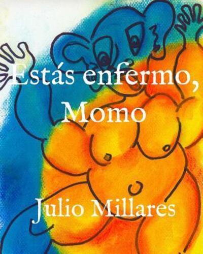 Estas enfermo, Momo - Julio Millares - Boeken - Independently Published - 9781071065976 - 31 mei 2019