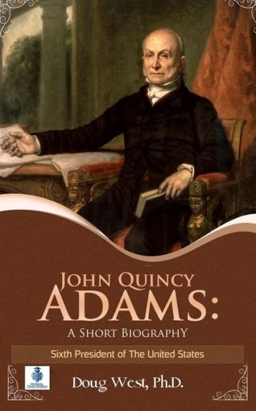 Cover for Doug West · John Quincy Adams : A Short Biography (Paperback Book) (2019)