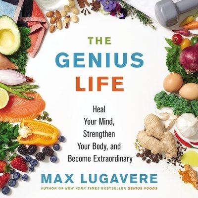 Cover for Max Lugavere · The Genius Life : Heal Your Mind, Strengthen Your Body, and Become Extraordinary (CD) (2020)
