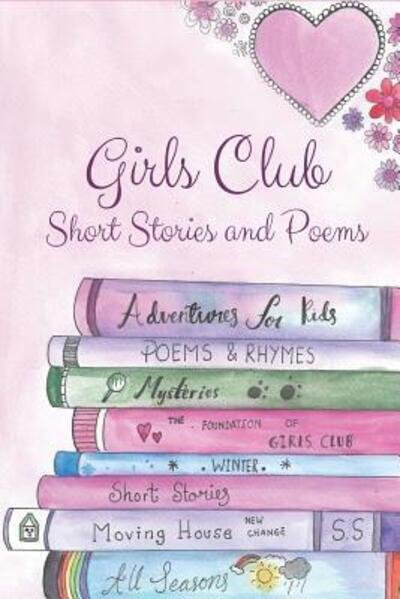 Girls Club Short Stories and Poems - Banaat Jeddah - Books - Independently Published - 9781097102976 - May 9, 2019