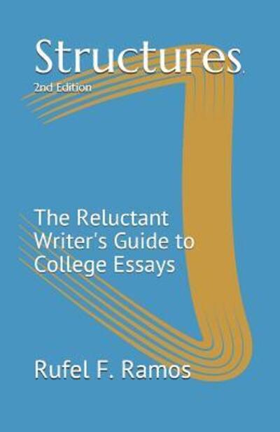 Cover for Rufel F Ramos · Structures The Reluctant Writer's Guide to College Essays (Paperback Book) (2019)