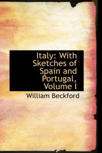 Cover for William Beckford · Italy: with Sketches of Spain and Portugal, Volume I (Hardcover Book) (2009)