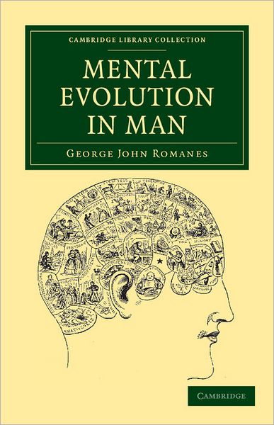 Cover for George John Romanes · Mental Evolution in Man: Origin of Human Faculty - Cambridge Library Collection - Darwin, Evolution and Genetics (Paperback Book) (2011)