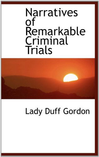 Cover for Lady Duff Gordon · Narratives of Remarkable Criminal Trials (Hardcover Book) (2009)