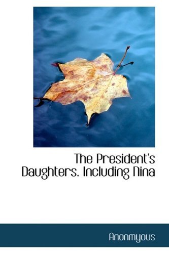 Cover for Anonmyous · The President's Daughters. Including Nina (Hardcover Book) (2009)