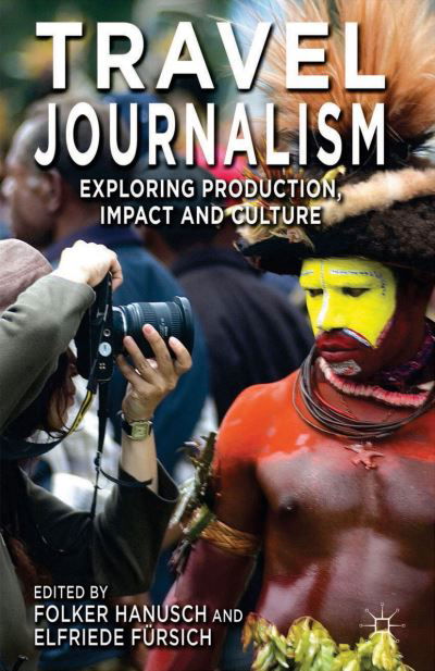 Cover for Folker Hanusch · Travel Journalism: Exploring Production, Impact and Culture (Hardcover Book) (2014)