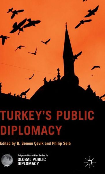 Cover for Philip Seib · Turkey’s Public Diplomacy - Palgrave Macmillan Series in Global Public Diplomacy (Hardcover Book) [1st ed. 2015 edition] (2015)