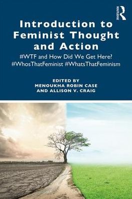 Cover for Case, Menoukha (University of Alabany (SUNY)) · Introduction to Feminist Thought and Action: #WTF and How Did We Get Here? #WhosThatFeminist #WhatsThatFeminism (Paperback Book) (2019)