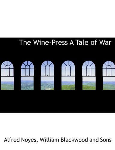 Cover for Alfred Noyes · The Wine-press  a Tale of War (Paperback Book) (2010)