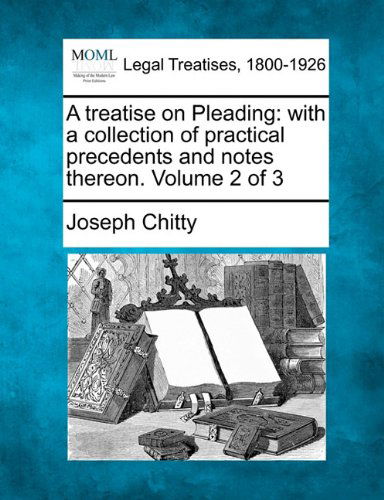 Cover for Joseph Chitty · A Treatise on Pleading: with a Collection of Practical Precedents and Notes Thereon. Volume 2 of 3 (Paperback Bog) (2010)