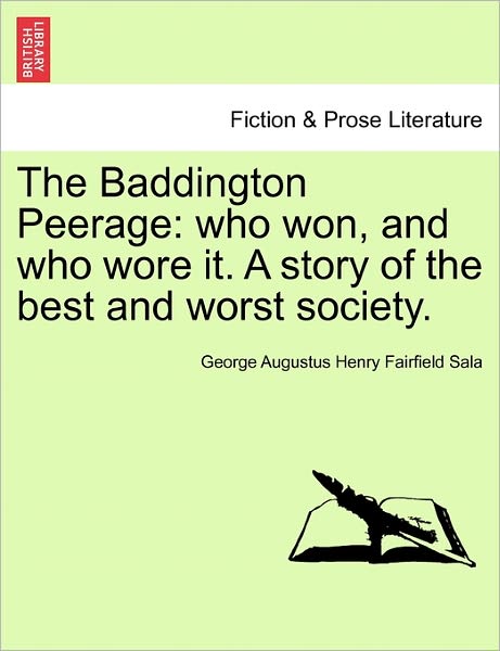 Cover for George Augustus Henry Fairfield Sala · The Baddington Peerage: Who Won, and Who Wore It. a Story of the Best and Worst Society. (Paperback Book) (2011)