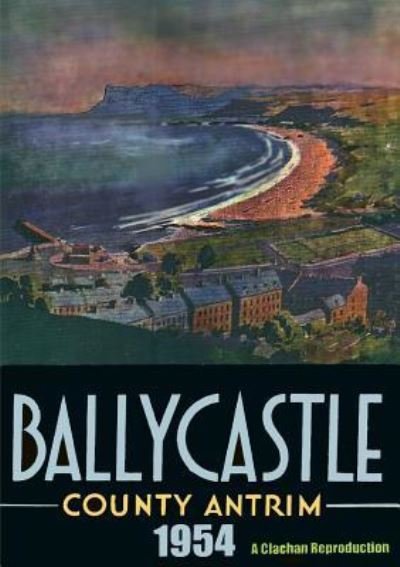 Cover for Clachan Publishing · Ballycastle 1954 - County Antrim (Taschenbuch) (2019)